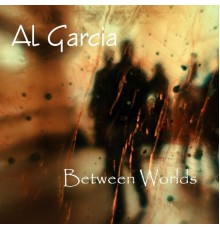 Al Garcia - Between Worlds