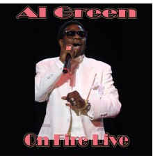 Al Green - On Fire Live  (Live)