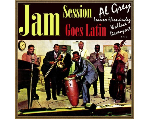 Al Grey, Wallace Davenport & Isauro Hernández - Jam Session, "Goes Latin" Al Grey, Wallace Davenport & Isauro Hernández - Jam Session, "Goes Latin"