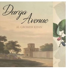 Al Gromer Khan - Durga Avenue