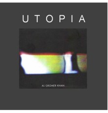 Al Gromer Khan - Utopia