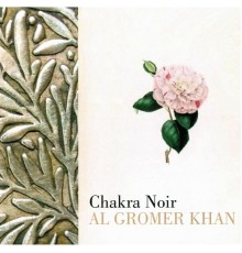 Al Gromer Khan - Chakra Noir