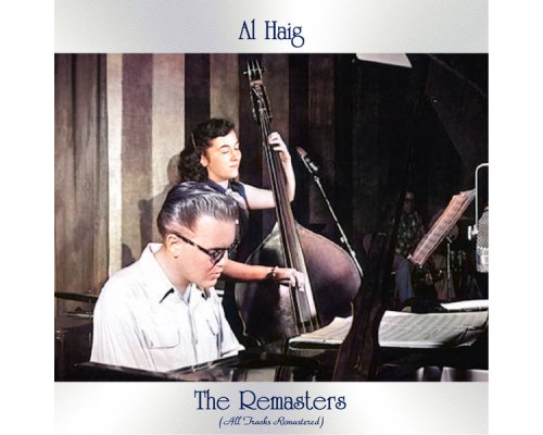 Al Haig - The Remasters (All Tracks Remastered)