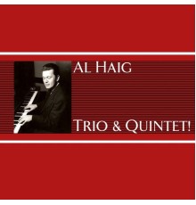 Al Haig - Trio And Quintet!