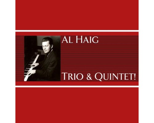 Al Haig - Trio And Quintet!