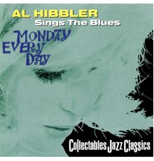 Al Hibbler - Al Hibbler Sings The Blues / Monday Every Day