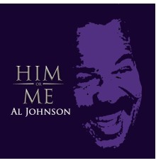 Al Johnson - Him or Me