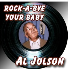 Al Jolson - Rock-a-bye Your Baby