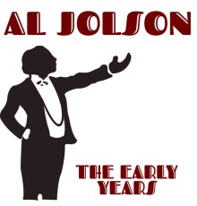 Al Jolson - The Early Years