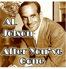 Al Jolson - After You've Gone