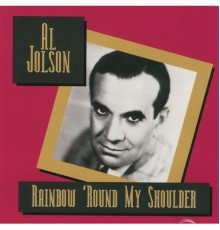 Al Jolson - Rainbow 'Round My Shoulder