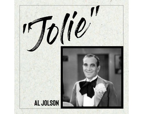 Al Jolson - "Jolie"