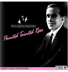 Al Jolson - The Al Jolson Collection- Painted Tainted Rose