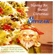 Al Kryszak - Having an Atonal Christmas (String Quartet & Harp Collection)