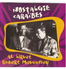 Al Lirvat, Robert Mavounzy - Nostalgie Caraïbes (Musique folklorique de la Guadeloupe)