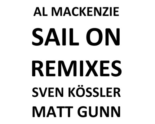 Al MacKenzie - Sail On (Remixes) Al MacKenzie - Sail On (Remixes)