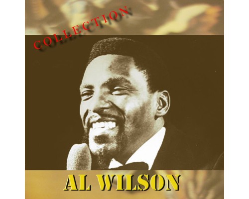 Al Wilson - Best Of Collection