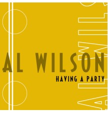 Al Wilson - Having A Party