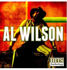 Al Wilson - Hits Anthology: Al Wilson (Digitally Remastered)