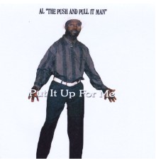 Al the Push and Pullit Man - Put It Up for Me