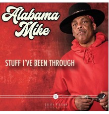 Alabama Mike - Stuff I've Been Through