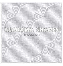 Alabama Shakes - Boys & Girls