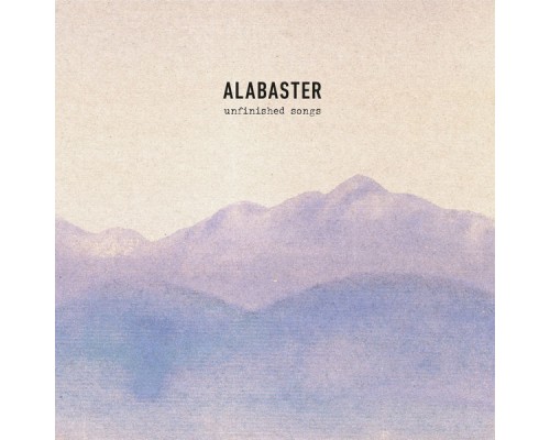 Alabaster - Unfinished Songs