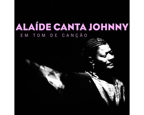 Alaíde Costa - Alaíde Canta Johnny: Em Tom de Canção