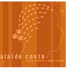 Alaíde Costa - Alaide Costa Canta Milton - Amor Amigo