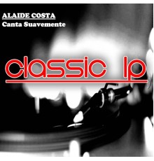 Alaíde Costa - Canta Suavemente  (Classic LP)