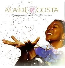 Alaíde Costa - Rasguei Minha Fantasia