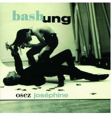 Alain Bashung - Osez Josephine