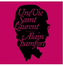 Alain Chamfort - Une vie Saint Laurent