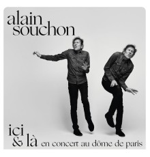 Alain Souchon - Ici & là, en concert au Dôme de Paris (Live, 2022) (Live au Dôme de Paris, 2022)