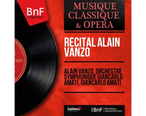 Alain Vanzo, Orchestre symphonique Giancarlo Amati, Giancarlo Amati - Récital Alain Vanzo (Mono Version)