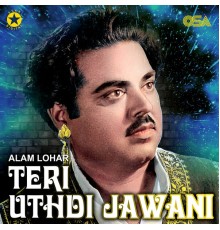 Alam Lohar - Teri Uthdi Jawani