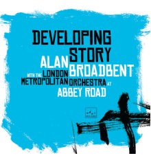 Alan Broadbent, London Metropolitan Orchestra - Developing Story