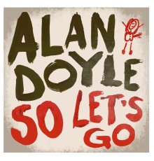 Alan Doyle - So Let's Go