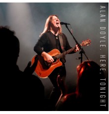 Alan Doyle - Here, Tonight  (Live)