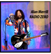 Alan Merrill - Radio Zero