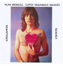 Alan Merrill - Cupid Deranged (Redux)