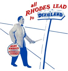 Alan Rhodes And His Powerhouse Jazzmen - All Rhodes Lead To Dixieland