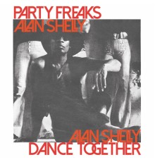 Alan Shelly - Party Freaks/Dance Together