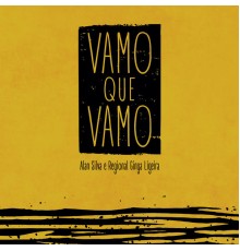 Alan Silva & Regional Ginga Ligeira - Vamo Que Vamo