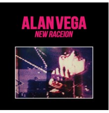 Alan Vega - New Raceion