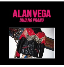 Alan Vega - Dujang Prang