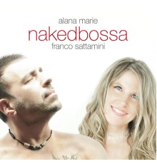 Alana Marie & Franco Sattamini - Naked Bossa