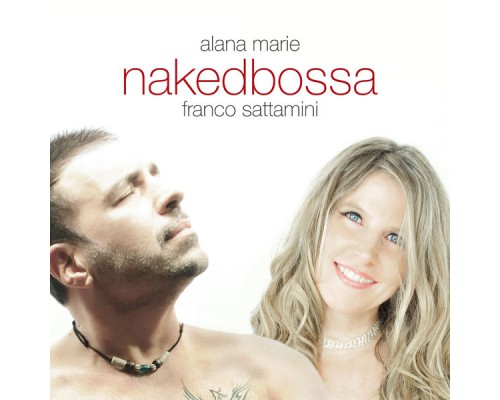 Alana Marie & Franco Sattamini - Naked Bossa