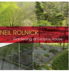 Alarm Will Sound, San Francisco New Music Ensemble - Rolnick: Gardening At Gropius House (Alarm Will Sound, members)