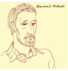 Alasdair Roberts - Alasdair Roberts